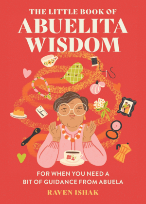 THE LITTLE DECK OF ABUELITA WISDOM: 100 CARDS OF ABUELA-ISMS