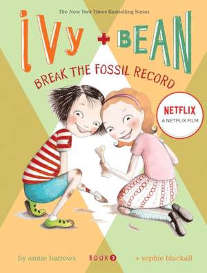 BREAK THE FOSSIL RECORD (IVY + BEAN, BOOK 3)