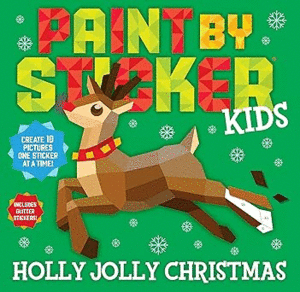 PAINT BY STICKER KIDS: HOLLY JOLLY CHRISTMAS: CREATE 10 PICTURES ONE STICKER AT A TIME! INCLUDES GLITTER STICKERS