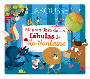 MI GRAN LIBRO DE LAS FABULAS DE LA FONTAIN