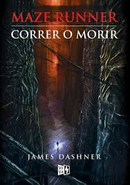 CORRER O MORIR. MAZE RUNNER