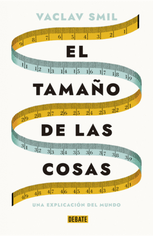 EL TAMAÑO DE LAS COSAS: UNA EXPLICACIÓN DEL MUNDO