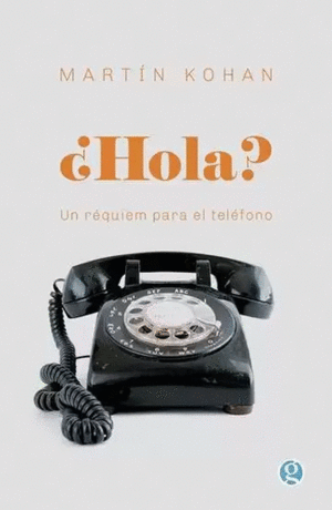 ¿HOLA?: UN RÉQUIEM PARA EL TELEFÓNO