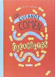 LOS GUSANOS COMEN CACAHUETES