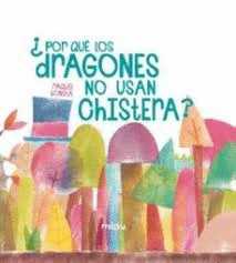 ¿POR QUE LOS DRAGONES NO USAN CHISTERA?