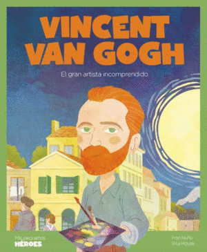 VINCENT VAN GOGH : EL GRAN PINTOR DEL POSTIMPRESIONISMO