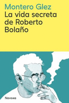 LA VIDA SECRETA DE ROBERTO BOLAÑO