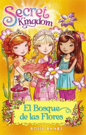 SECRET KINGDOM 13:EL BOSQUE DE LAS FLORES