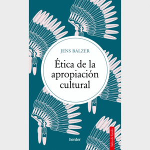 ÉTICA DE LA APROPIACIÓN CULTURAL