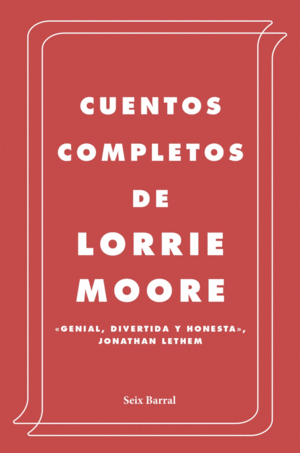 CUENTOS COMPLETOS DE LORRIE MOORE