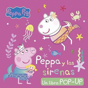 PEPPA PIG. LIBRO POP-UP - PEPPA Y LAS SIRENAS