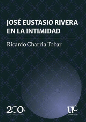 JOSÉ EUSTASIO RIVERA EN LA INTIMIDAD