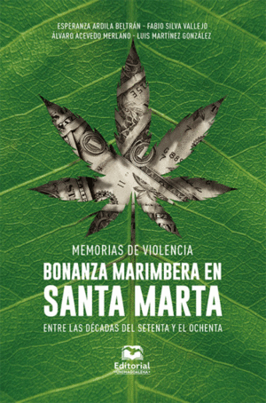 MEMORIAS DE VIOLENCIA: BONANZA MARIMBERA EN SANTA MARTA ENTRA LAS DÉCADAS DEL SETENTA Y EL OCHENTA