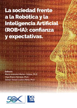 LA SOCIEDAD FRENTE A LA ROBOTICA Y LA INTELIGENCIA ARTIFICIAL (ROB+IA): CONFIANZA Y EXPECTATIVAS